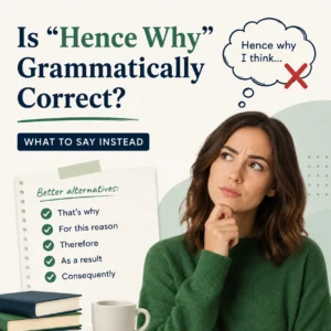 Is “Hence Why” Grammatically Correct? What to Say Instead