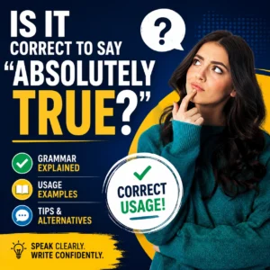 Is It Correct to Say “Absolutely True”?