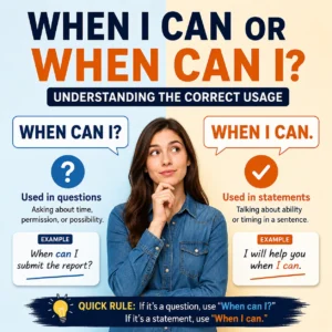 When I Can or When Can I? Understanding the Correct Usage