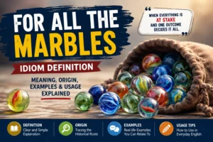 For All the Marbles Idiom Definition
