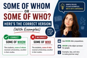 Some Of Whom Or Some Of Who? Here's The Correct Version (With Examples)