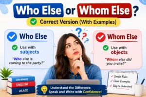 Who Else or Whom Else? Correct Version (With Examples)