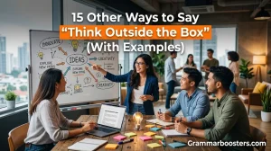 15 Other Ways to Say “Think Outside the Box” (With Examples)
